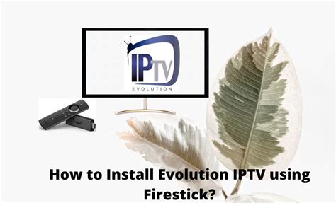 evolution app firestick|evolution iptv official website.